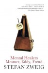 Mental Healers: Mesmer, Eddy and Freud - Stefan Zweig, Eden Paul, Cedar Paul