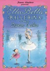 Ella Bella Ballerina and Swan Lake - James Mayhew