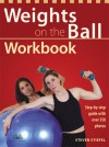 Weights on the Ball Workbook: Step-by-Step Guide with Over 350 Photos - Steve Stiefel