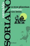 A Sus Plantas Rendido Un León - Osvaldo Soriano