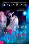 Embrace Me At Dawn - Shayla Black