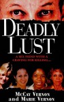 Deadly Lust: A Serial Killer Strikes - McCay Vernon, Marie Vernon