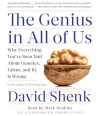 The Genius in All of Us: Why Everything You've Been Told About Genetics, Talent and IQ is Wrong - David Shenk