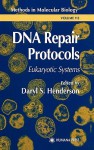 Methods in Molecular Biology, Volume 113: DNA Repair Protocols - Daryl S. Henderson