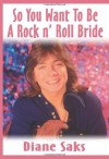 So You Want to Be a Rock N' Roll Bride - Diane Saks