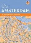 City Walks: Amsterdam: 50 Adventures on Foot - Amelia Thomas, John Spelman