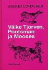 Väike Tjorven Pootsman ja Mooses - Astrid Lindgren, Ilon Wikland, Vladimir Beekman