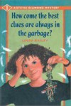 How Come the Best Clues Are Always in the Garbage? - Linda Bailey