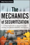 The Mechanics of Securitization: A Practical Guide to Structuring and Closing Asset-Backed Security Transactions (Wiley Finance) - Moorad Choudhry