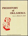 Prehistory Of Oklahoma - Robert E. Bell