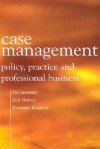 Case Management: Policy, Practice, and Professional Business - Paul Strathern, Judy Harvey