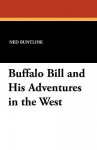 Buffalo Bill And His Adventures In The West - Ned Buntline