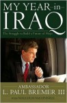 My Year in Iraq - L. Paul Bremer III, Malcolm McConnell