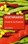 Vegetarianism: A Guide for the Perplexed - Kerry Walters