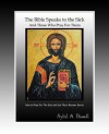 How To Pray For The Sick and See Them Recover Volume 1: The Bible Speaks To The Sick and Those Who Pray For Them - Sybil A. Bissell