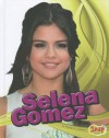 Selena Gomez - Heather E. Schwartz