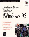 Hardware Design Guide for Microsoft Windows 95: A Practical Guide for Developing Plug and Play PCs and Peripherals - Microsoft Press, Microsoft Press, Microsoft Corporation