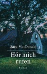 Hör mich rufen - Sara MacDonald