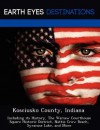 Kosciusko County, Indiana: Including Its History, the Warsaw Courthouse Square Historic District, Nattie Crow Beach, Syracuse Lake, and More - Sam Night