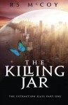 The Killing Jar: The Extraction Files Book One (Volume 1) - RS McCoy