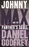 Johnny Max and the Panther's Skull - Daniel Godfrey