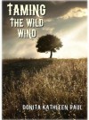 Taming the Wild Wind - Donita Kathleen Paul