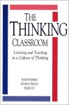 The Thinking Classroom: Learning and Teaching in a Culture of Thinking - Shari Tishman, Eileen Jay