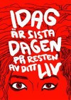 Idag är sista dagen på resten av ditt liv - Ulli Lust, Sara Eriksson