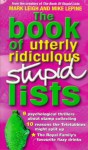 The Book of Utterly Ridiculous Stupid Lists - Mark Leigh, Mike Lepine