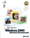 Managing a Windows 2000 Network Environment Academic Course - Microsoft Corporation