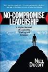 No-Compromise Leadership: A Higher Standard of Leadership Thinking and Behavior - Neil Ducoff, Cameron Taylor