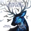 The Raven King: The Raven Cycle, Book 4 - Scholastic Audio, Maggie Stiefvater, Will Patton