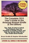 The Complete 2015 User's Guide to the Amazing Amazon Kindle: Tips, Tricks, & Links to Unlock Cool Features, Save You Hundreds on Kindle Content, and Help You Get the Most Out of Your Kindle - Stephen Windwalker, Bruce Grubbs