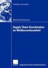 Supply Chain Koordination Im Wettbewerbsumfeld - Michael Zimmermann, Prof Dr Christoph Schneewei