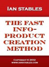 The Fast Info-Product Creation Method - Ian Stables