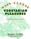 Main-Course Vegetarian Pleasures - Jeanne Lemlin