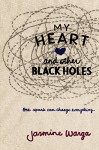 My Heart and Other Black Holes - Jasmine Warga