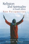 Religion and Spirituality in South Africa: New Perspectives - Duncan Brown