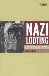 Nazi Looting: The Plunder of Dutch Jewry during the Second World War - Gerard Aalders, Erica Pomerans, Arnold Pomerans