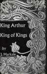King Arthur, King Of Kings - Jean Markale