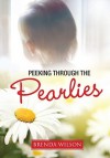 Peeking Through the Pearlies - Brenda Wilson