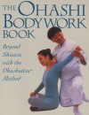 Ohashi Bodywork Book: Beyond Shiatsu with the Ohashiatsu Method - Wataru Ohashi