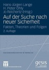 Auf Der Suche Nach Neuer Sicherheit: Fakten, Theorien Und Folgen - Hans-Jürgen Lange, H. Peter Ohly, Jo Reichertz