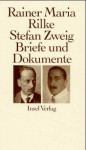 Rainer Maria Rilke Und Stefan Zweig In Briefen Und Dokumenten - Rainer Maria Rilke