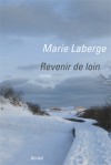 Revenir de loin - Marie Laberge