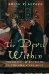 The Devil Within: Possession and Exorcism in the Christian West - Brian Levack