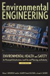 Environmental Engineering, Volume 3: Environmental Health and Safety for Municipal Infrastructure, Land Use and Planning, and Industry - Nelson L. Nemerow, Franklin J. Agardy, Joseph A. Salvato