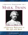 Critical Companion To Mark Twain: A Literary Reference To His Life And Work (Critical Companion To) - R. Kent Rasmussen, Kent R. Rasmussen