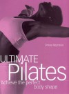 Ultimate Pilates: Achieve the perfect body shape - Dreas Reyneke