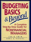 Budgeting Basics & Beyond: A Complete Step-By-Step Guide for Nonfinancial Managers - Jae K. Shim, Joel G. Siegel